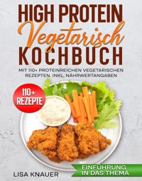 High Protein Vegetarisch Kochbuch - Lisa Knauer - E-Book