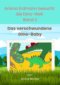 Ariana Erdmann besucht die Dino-Welt Band 2 - Andra Wolter - E-Book