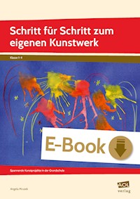 Schritt für Schritt zum eigenen Kunstwerk - Angela Mrusek - E-Book