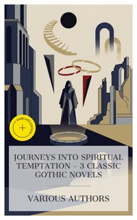 Journeys into Spiritual Temptation – 3 Classic Gothic Novels - William Beckford - E-Book