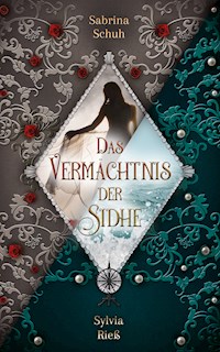Das Vermächtnis der Sidhe - Sabrina Schuh - E-Book