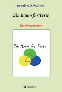 Ein Raum für Tests - Dennis A.D. Walther - E-Book