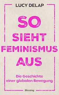 So sieht Feminismus aus - Lucy Delap - E-Book