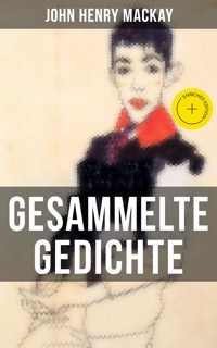 Gesammelte Gedichte von John Henry Mackay - John Henry Mackay - E-Book