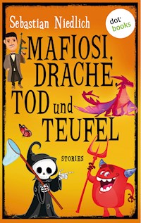 Mafiosi, Drache, Tod und Teufel - Sebastian Niedlich - E-Book