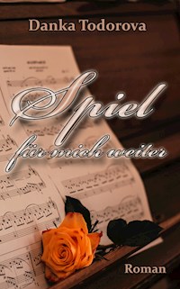 Spiel für mich weiter - Danka Todorova - E-Book