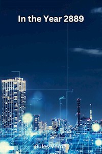 In the Year 2889 - Jules Verne. - E-Book