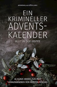 Ein krimineller Adventskalender – Blut in der Krippe: 24 kurze Krimis zum Fest - Raben Hans-Jürgen - E-Book