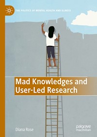 Mad Knowledges and User-Led Research - Diana Susan Rose - E-Book