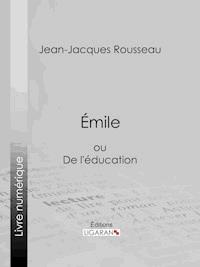 Emile - Jean-Jacques Rousseau - E-Book