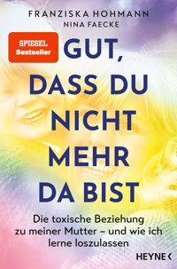 Gut, dass du nicht mehr da bist - Franziska Hohmann - E-Book