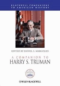 A Companion to Harry S. Truman -  - E-Book