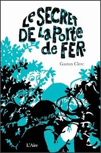 Le Secret de la porte de fer - Gaston Clerc - E-Book