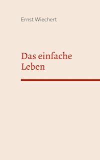Das einfache Leben - Ernst Wiechert - E-Book