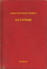 La Cerisaie - Anton Pavlovitch Tchekhov - E-Book