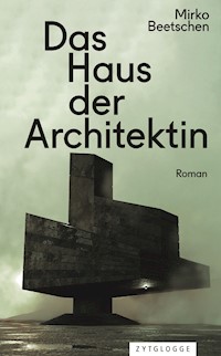 Das Haus der Architektin - Mirko Beetschen - E-Book