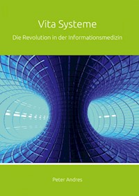 Vita Systeme: Die Revolution in der Informationsmedizin - Peter Andres - E-Book