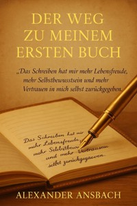 Der Weg zu meinem ersten Buch - Alexander Ansbach - E-Book