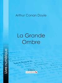 La Grande Ombre - Arthur Conan Doyle - E-Book