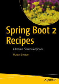 Spring Boot 2 Recipes - Marten Deinum - E-Book