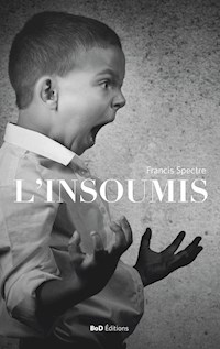 L'Insoumis - Francis Spectre - E-Book