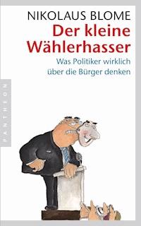Der kleine Wählerhasser - Nikolaus Blome - E-Book