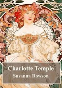 Charlotte Temple - Susanna Rowson - E-Book