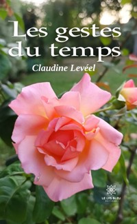 Les gestes du temps - Claudine Levéel - E-Book