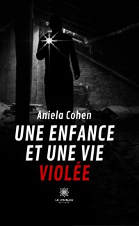 Une enfance et une vie violée - Aniela Cohen - E-Book
