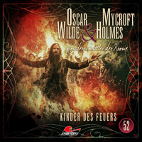 Oscar Wilde & Mycroft Holmes, Sonderermittler der Krone, Folge 52: Kinder des Feuers (ungekürzt) - Silke Walter - Hörbuch