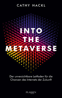 Into the Metaverse - Cathy Hackl - E-Book