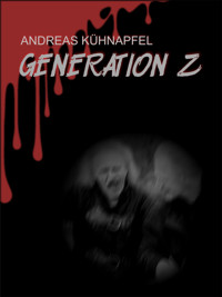 Generation Z - Andreas Kühnapfel - E-Book