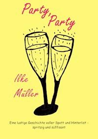 Party, Party - Ilke Müller - E-Book
