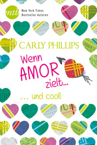 Wenn Amor zielt: …und cool! - Carly Phillips - E-Book