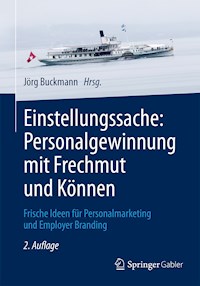 Einstellungssache: Personalgewinnung mit Frechmut und Können -  - E-Book