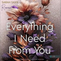 Everything I Need From You (Mighty Bastards 3): Roman | Romantische Rockstar-Romance mit »He Falls First«-Trope - Sarah Saxx - Hörbuch