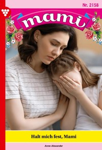 Halt mich fest, Mami - Anne Alexander - E-Book