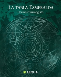 La tabla esmeralda - Hermes Trismegisto - E-Book