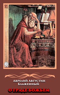 О граде Божьем - Аврелий Августин Блаженный - E-Book