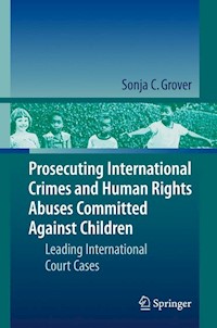 Prosecuting International Crimes and Human Rights Abuses Committed Against Children - Sonja C. Grover - E-Book