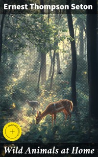 Wild Animals at Home - Ernest Thompson Seton - E-Book