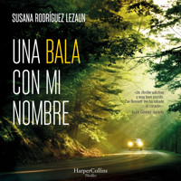 Una bala con mi nombre - Susana Rodríguez Lezaun - Hörbuch