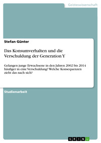 Das Konsumverhalten und die Verschuldung der Generation Y - Stefan Günter - E-Book