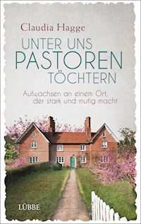 Unter uns Pastorentöchtern - Claudia Hagge - E-Book