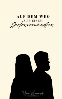 Auf dem Weg zu meinem Seelenverwandten - Umm Ammarah - E-Book