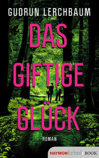 Das giftige Glück - Gudrun Lerchbaum - E-Book