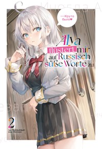 Alya flüstert mir auf Russisch süße Worte zu (Light Novel): Band 2 - Sunsunsun - E-Book