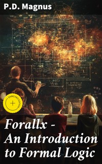 Forallx - An Introduction to Formal Logic - P.D. Magnus - E-Book