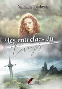 Les entrelacs du temps, tome 2 - Nathalie Canitrot - E-Book
