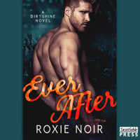 Ever After - Dirtshine, Book 3 (Unabridged) - Roxie Noir - Hörbuch